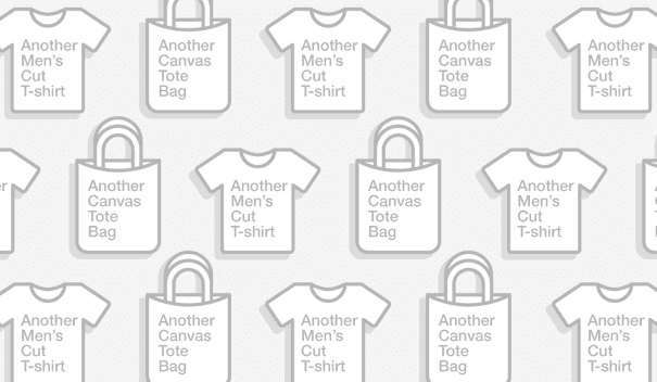 T-shirts that say “Another men's cut t-shirt” and tote bags that say “Another canvas tote bag.”